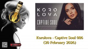 Korolova - Captive Soul 086 (20 February 2026)