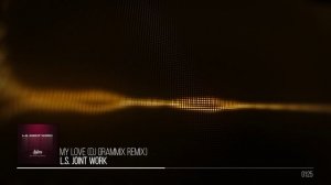 L.S. Joint Work - My Love (DJ Grammix Remix)