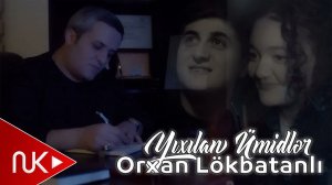 Orxan Lokbatanli - Yixilan Umidler