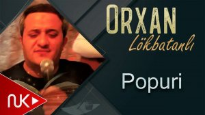 Orxan Lokbatanli - Popuri