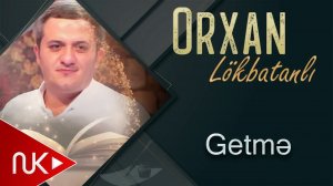 Orxan Lokbatanli - Getme