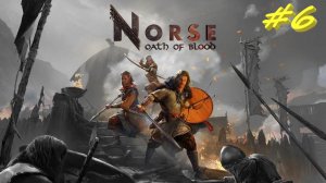 NORSE Oath of Blood 6 серия