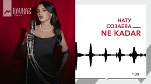 Нату Созаева - Ne kadar (New version) | KAVKAZ MUSIC