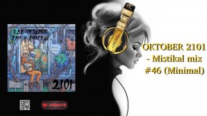 OKTOBER 2101 - Mistikal mix #46 (Minimal)