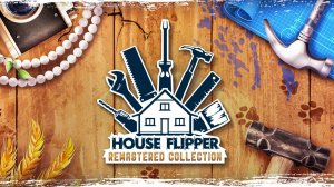 House Flipper Remastered Collection DEMO (Без комментариев/no commentary)