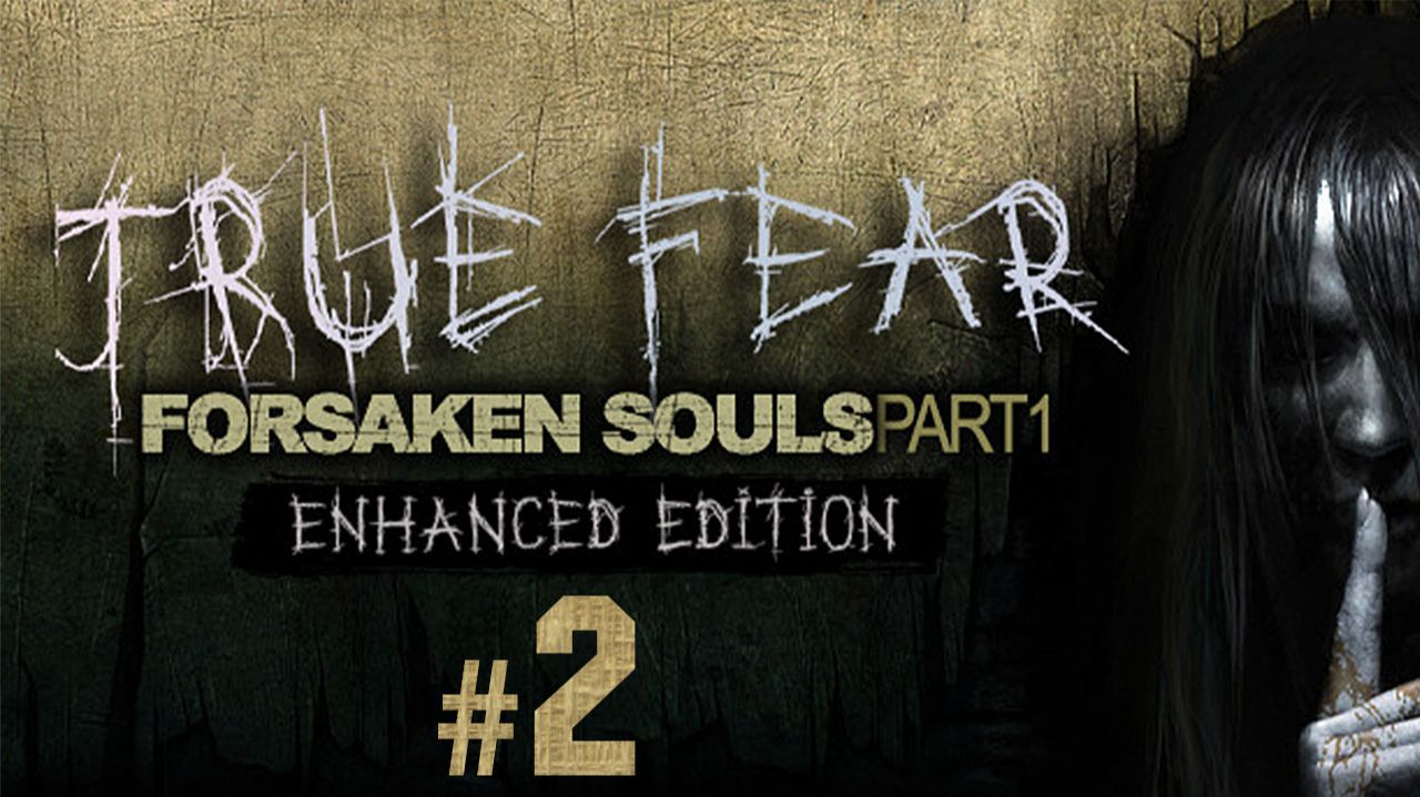 True Fear - Forsaken Souls Part 1 ✔ {СЕРИЯ 2} СВЕРХЪЕСТЕСТВЕННАЯ КРИПОТА смотреть онлайн