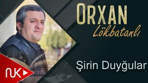 Orxan Lokbatanli - Sirin Duygular