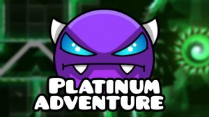 Geometry Dash: Platinum Adventure