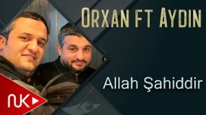 Orxan Lokbatanli & Aydin Lokbatanli - Allah Sahiddir