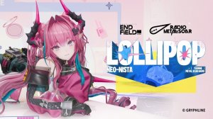 Arknights: Endfield EP - Lollipop Neo-nista (Ивонна)