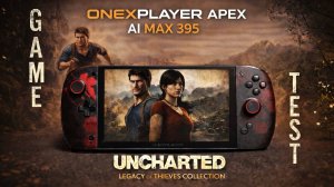 Onexplayer Apex | Uncharted: Legacy of Thieves Collection | 1200p