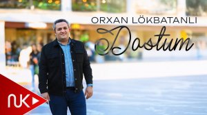 Orxan Lokbatanli - Dostum