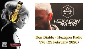 Don Diablo - Hexagon Radio 578 (25 February 2026)