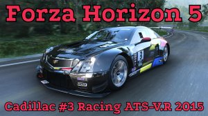 "Cadillac #3 Racing ATS-V.R 2015: Победитель соревнований в Forza Horizon 5"