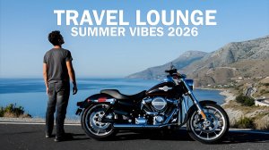 Travel Lounge -  Релакс музыка для отдыха 2026