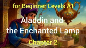 Chapter 2. Aladdin and the Enchanted Lamp. Audiobook, retold by Judith Dean.