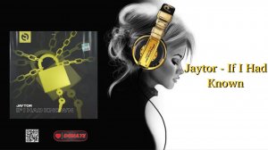 Jaytor - If I Had Known