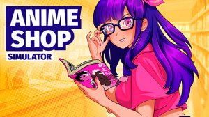 Аниме Магазин ► Anime Shop Simulator