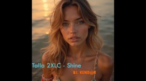Talla 2XLC - Shine DJ. KEND@R