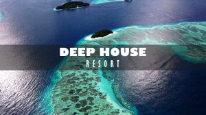 DEEP HOUSE RESORT 2026 / МУЗЫКА ВАШЕГО ЛЕТА, ПОГРУЖЕНИЕ 365 ДНЕЙ В ГОДУ! #дипхаус #релакс #лето