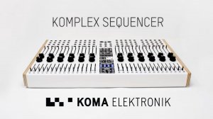 Koma Elektronik Komplex Sequencer: Understanding in Minutes