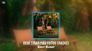 Bads Bunny - DeBÍ TiRAR MáS FOToS (Radio)