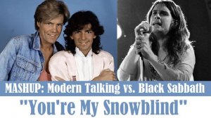 MASHUP: Modern Talking vs. Black Sabbath "You're My Snowblind"