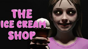 ГОРЬКОЕ МОРОЖЕНОЕ ► The Ice Cream Shop ► ПРОХОЖДЕНИЕ
