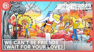 Just Dance 2025 Edition - we can't be friends by Ariana Grande
