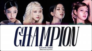 BLACKPINK - CHAMPION (ПЕРЕВОД | КИРИЛЛИЗАЦИЯ | COLOR CODED LYRICS)