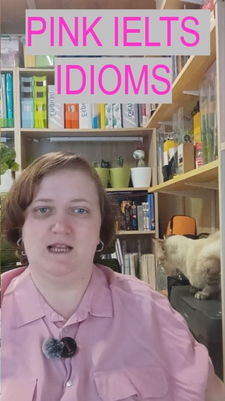 10 PINK  IELTS IDIOMS