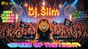 Dj. Slim - Speed of the Night.🎵New Dance HiT // NEW ITALO DISCO 2025🎵