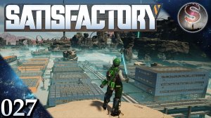 Satisfactory - 027 - Очень тяжелый кубик