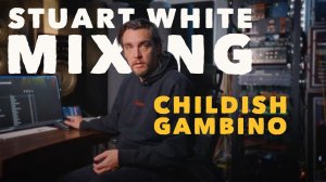 Stuart White Mixing Childish Gambino's Album