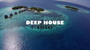 DEEP HOUSE RESORT 2026 / МУЗЫКА ВАШЕГО ЛЕТА, ПОГРУЖЕНИЕ 365 ДНЕЙ В ГОДУ! #дипхаус #релакс #лето