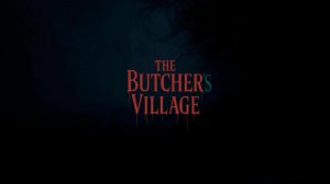 The Butcher's Village - Релизный трейлер