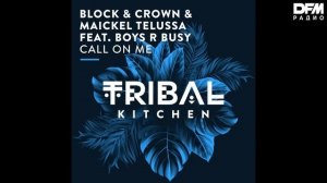 Block & Crown/Maickel Telussa/Boyz R Busy — Call On Me