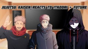 Реакция на Итадори + Будущее / Персонажи Магической битвы / Гача реакция / Jujutsu Kaisen