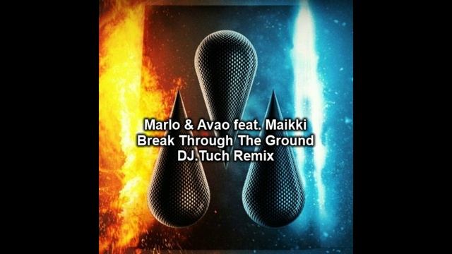 Marlo & Avao Feat. Maikki - Break Through The Ground (DJ.Tuch Remix)