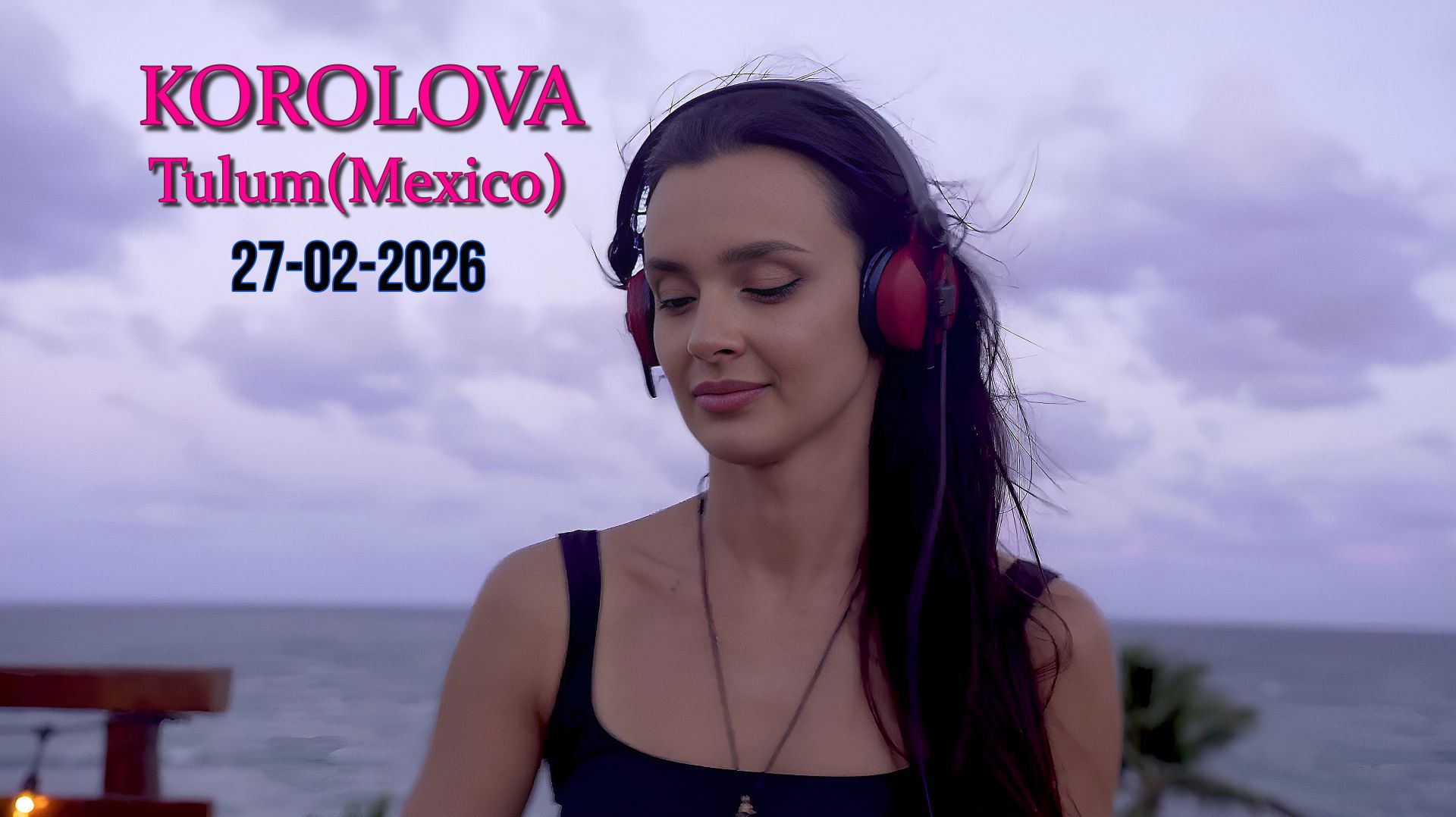 Korolova _ Tulum(Mexico) 27-02-2026-[Melodic Techno _ Progressive House Mix](1080P_HD) смотреть онлайн