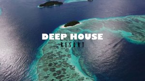 DEEP HOUSE RESORT 2026 / МУЗЫКА ВАШЕГО ЛЕТА, ПОГРУЖЕНИЕ 365 ДНЕЙ В ГОДУ! #дипхаус #релакс #лето