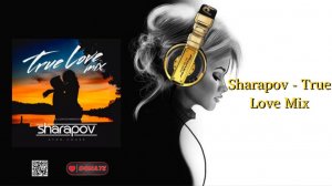 Sharapov - True Love Mix