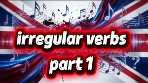Неправильные глаголы английского языка|Часть 1|Песня-регги | Учим глаголы от BE до GROW