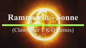 Rammstein - Sonne (Clawfinger T K O Remix)