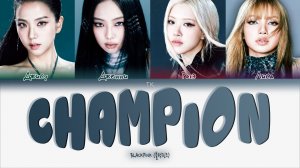 BLACKPINK - Champion [ПЕРЕВОД НА РУССКИЙ Color Coded Lyrics]