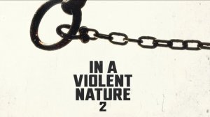 Нежить 2 - In a Violent Nature 2 - Трейлер