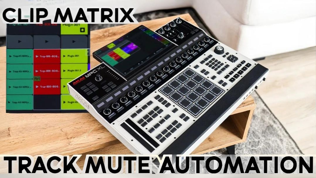 AKAI MPC XL: Clip Matrix and Track Mute Automation Workflow