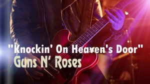 "Knockin’ on Heaven’s Door" - группа "Guns N' Roses". Full HD