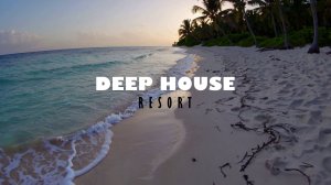 DEEP HOUSE RESORT 2026 / МУЗЫКА ВАШЕГО ЛЕТА, ПОГРУЖЕНИЕ 365 ДНЕЙ В ГОДУ! #дипхаус #релакс #лето