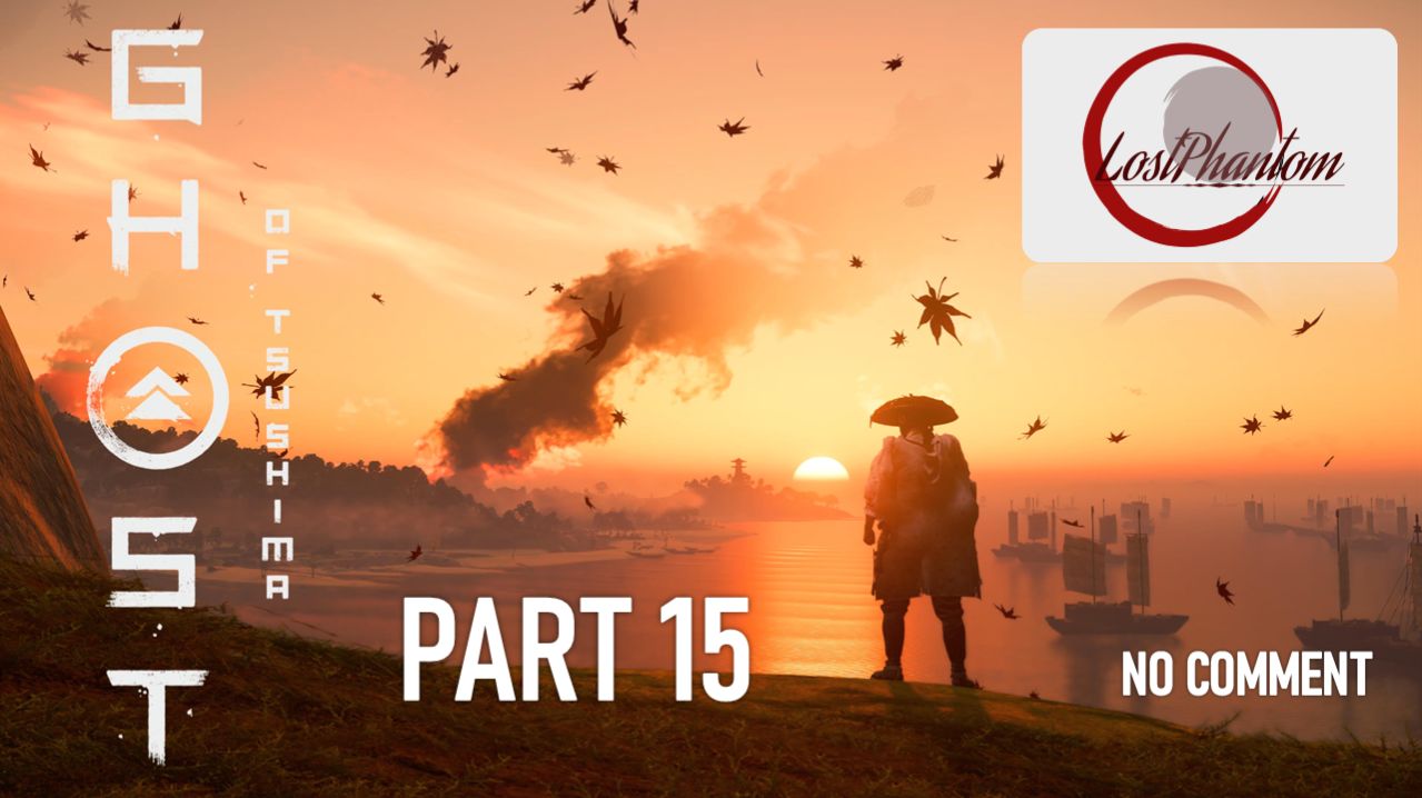 Ghost of Tsushima - Part 15, NO COMMENT